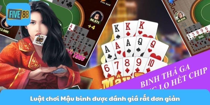 Luật chơi Mậu binh được đánh giá rất đơn giản
