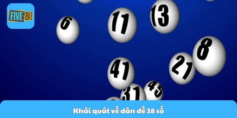 Khái quát về dàn đề 38 số 
