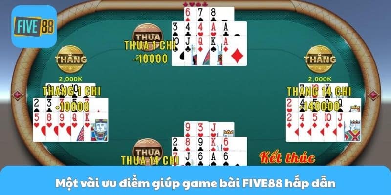 Một vài ưu điểm giúp game bài FIVE88 hấp dẫn
