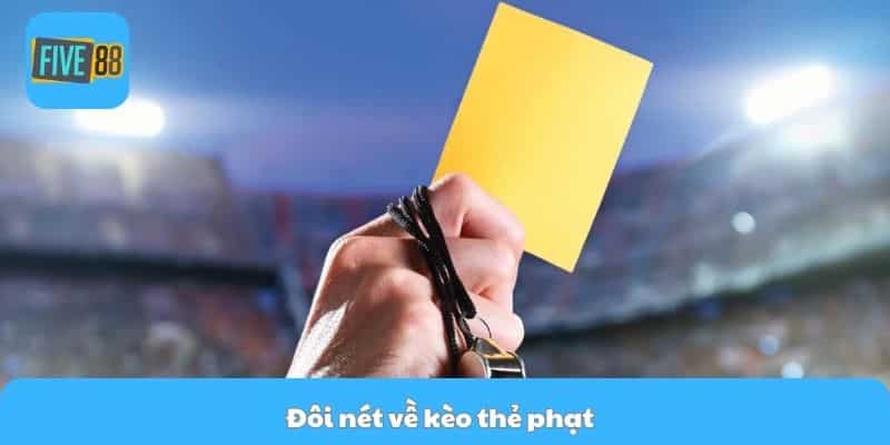 Đôi nét về kèo thẻ phạt  
