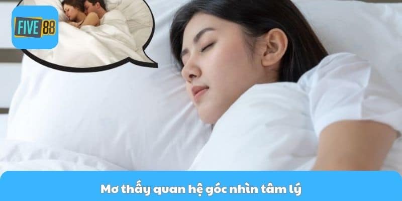 Mơ thấy quan hệ góc nhìn tâm lý